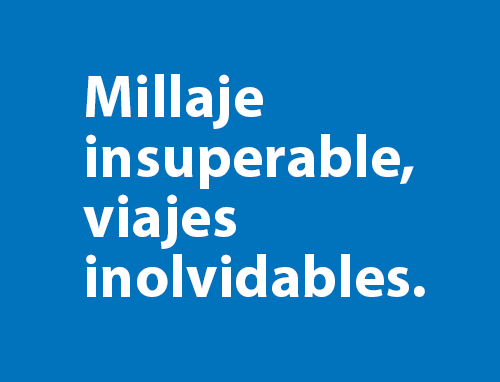 Millaje insuperable, viajes inolvidables.